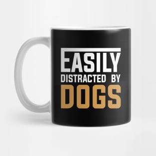 Easily distracted by Dogs Mug